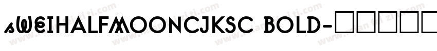 sWEIHALFMOONCJKSC BOLD字体转换